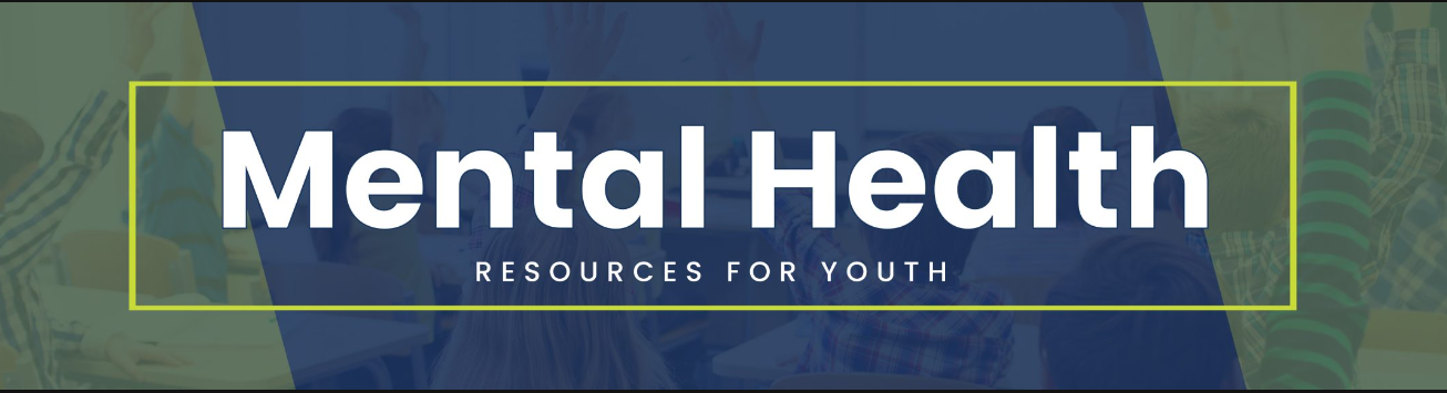 Mental Health: Resources for youth.